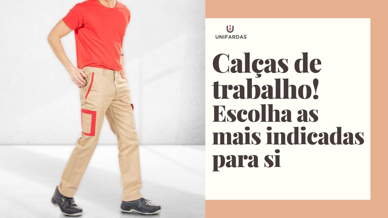 You are currently viewing Escolha as Calças de Trabalho mais indicadas para si